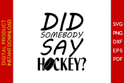 Did Somebody Say Hockey SVG PNG PDF Cut File SVG Creativedesigntee 