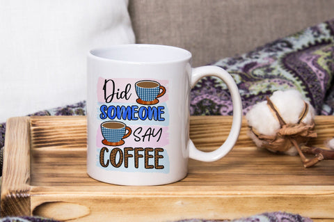 Did Someone Say Coffee, Sublimation PNG SVG futivesvg 