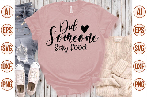 Did Someone Say Food svg SVG nirmal108roy 