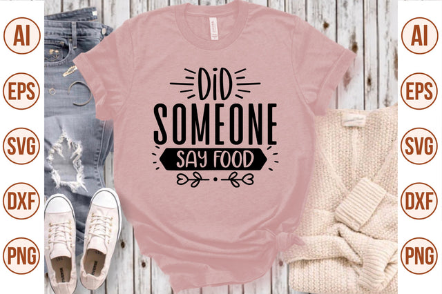 Did Someone Say Food svg SVG nirmal108roy 