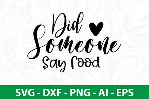 Did Someone Say Food svg SVG nirmal108roy 