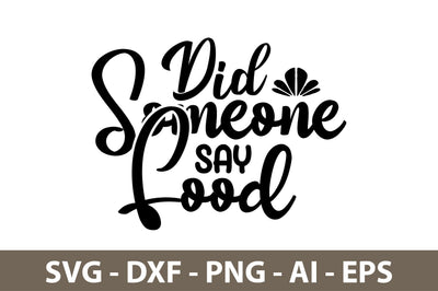 Did Someone Say Food svg SVG nirmal108roy 