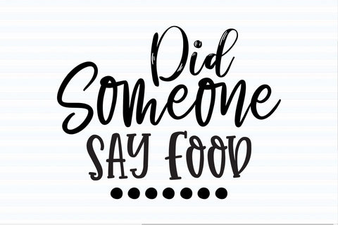 Did Someone Say Food svg SVG orpitasn 