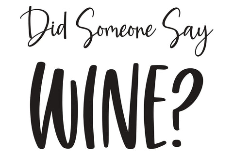 Did Someone Say Wine? SVG | Funny SVG SVG B Renee Design 