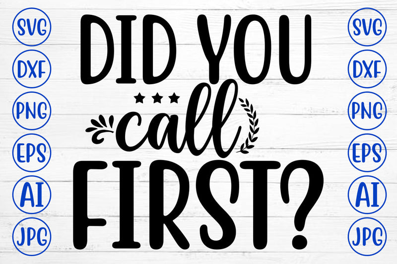 Call First Sticker DID YOU CALL FIRST SVG Cut File - So Fontsy