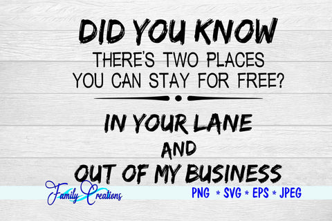 Did You Know There's Two Places You Can Stay for Free? In Your Lane and Out of My Business SVG Family Creations 