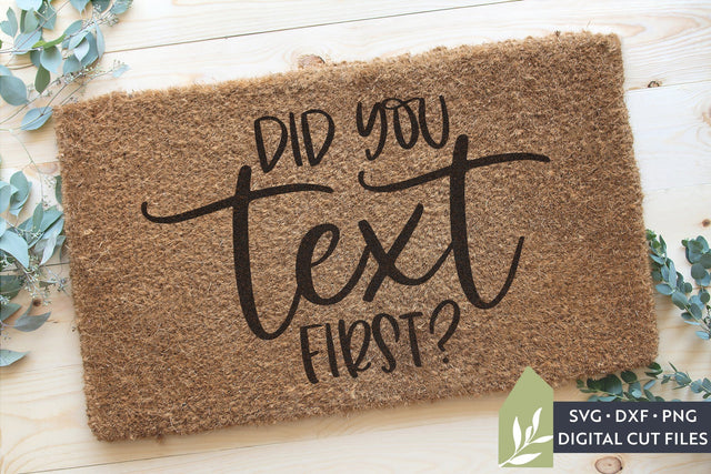 Did You Text First SVG | Funny Doormat SVG SVG LilleJuniper 