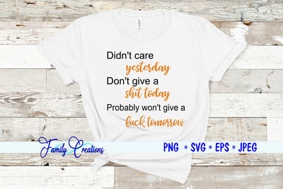 Didn't Care yesterday Don't give a shit today Probably won't give a fuck tomorrow SVG Family Creations 
