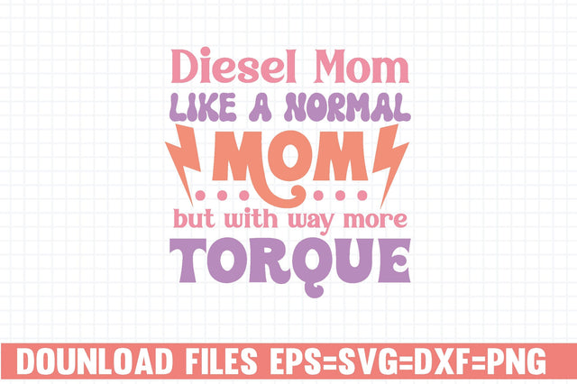 Diesel Mom like a normal Mom but with way more torque SVG farhad farhad 