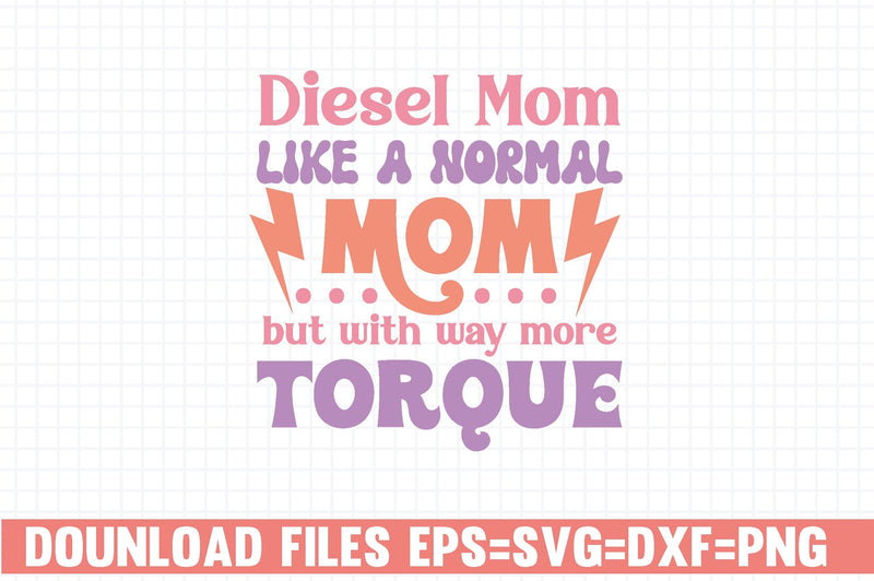 Diesel Mom like a normal Mom but with way more torque SVG farhad farhad 