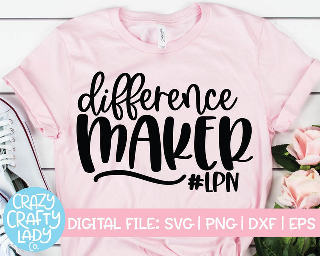 Difference Maker LPN | Nurse SVG Cut File SVG Crazy Crafty Lady Co. 