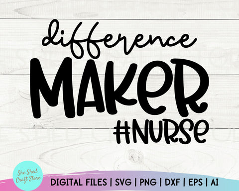 Difference Maker Svg, Nurse Life Svg, Medical Svg, Nursing Svg, CNA Svg, RN Svg SVG She Shed Craft Store 