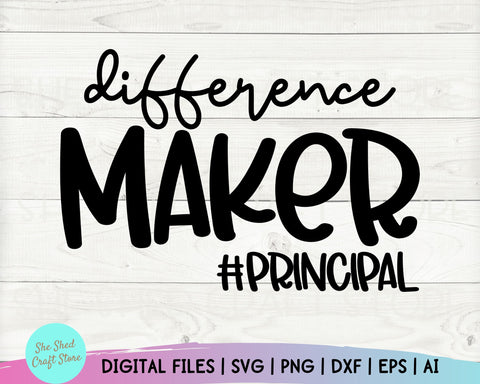 Difference Maker Svg, Principal Svg, Back to School Svg, Assistant Principal, Principal Gift SVG She Shed Craft Store 