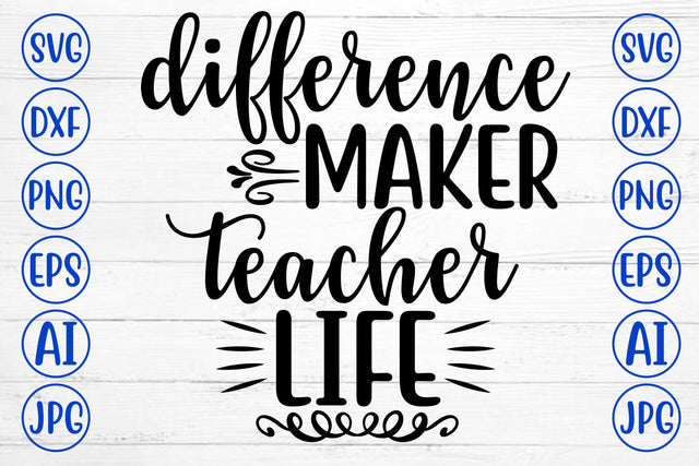 DIFFERENCE MAKER TEACHER LIFE SVG Cut File SVG Syaman 