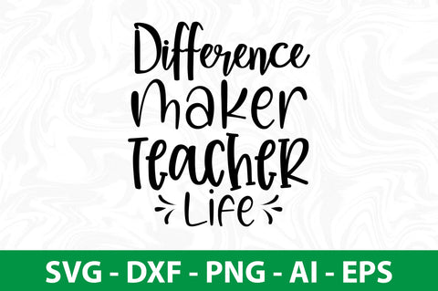 Difference Maker Teacher Life svg SVG nirmal108roy 