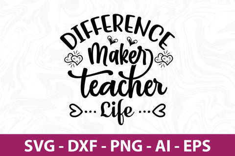 Difference Maker Teacher Life-svg SVG nirmal108roy 