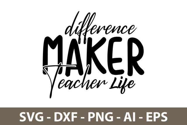 Difference Maker Teacher Life svg SVG nirmal108roy 