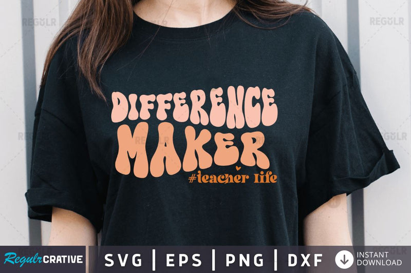 Difference maker teacher life SVG SVG Regulrcrative 