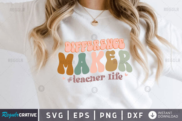 Difference maker teacher life SVG SVG Regulrcrative 