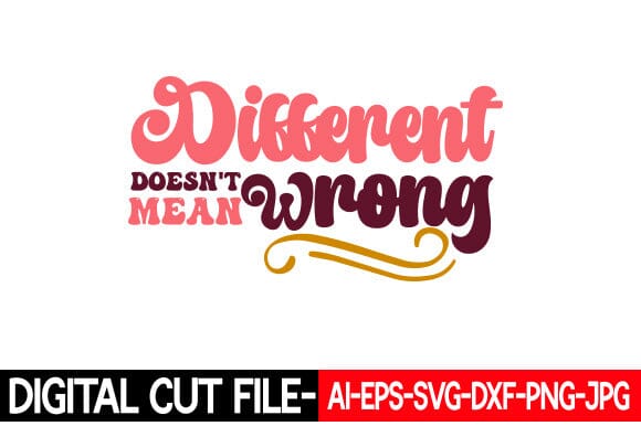 Different Doesn't Mean Wrong Retro Inspirational Design SVG Blessedprint 