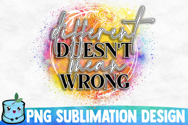 Different Doesn't Mean Wrong Sublimation Design Sublimation MintyMarshmallows 