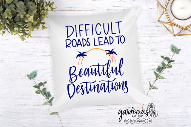Difficult Roads Lead to Beautiful Destinations Sunset SVG Gardenias Art Shop 