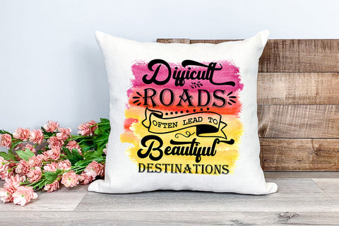 Difficult Roads Often Lead I Motivational Quotes Sublimation Sublimation Happy Printables Club 