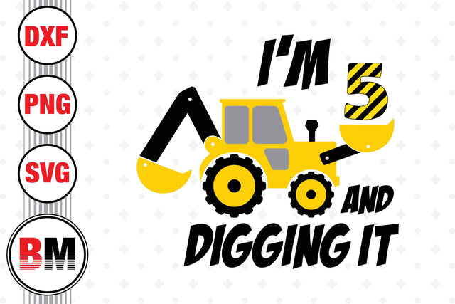 Digging It 5th Birthday Construction SVG, PNG, DXF Files SVG BMDesign 