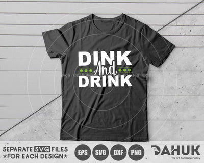 Dink And Drink, Playpickleball, Pickleball Plying, Pickleball Game, Pickleball Player Gift for craft, svg, eps, dxf, png SVG dahukdesign 