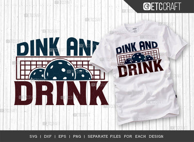 Dink And Drink SVG Cut File, Pickleball Svg, Sports Svg, Pickleball Game Svg, Pickleball Tshirt Design, Pickleball Quotes, ETC T00228 SVG ETC Craft 