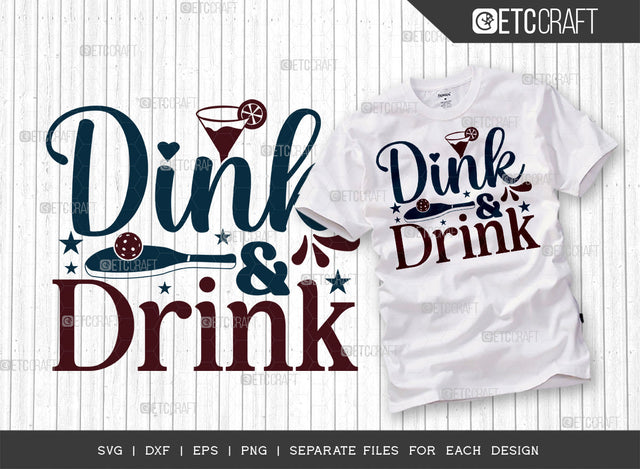 Dink And Drink SVG Cut File, Pickleball Svg, Sports Svg, Pickleball Game Svg, Pickleball Tshirt Design, Pickleball Quotes, ETC T00228 SVG ETC Craft 