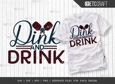 Dink And Drink SVG Cut File, Pickleball Svg, Sports Svg, Pickleball Game Svg, Pickleball Tshirt Design, Pickleball Quotes, ETC T00228 SVG ETC Craft 