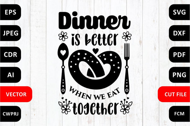 Dinner is better when we eat together Family SVG Quote cut file SVG Zoya Miller 