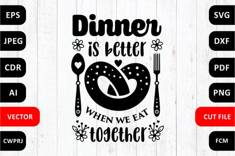 Dinner is better when we eat together Family SVG Quote cut file SVG Zoya Miller 