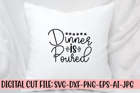 Dinner is Poured SVG Cut File SVG Syaman 