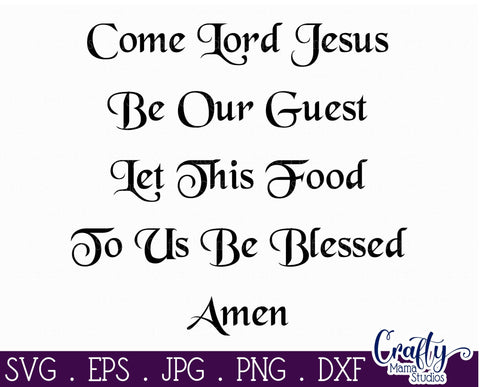 Dinner Prayer - Come Lord Jesus Be Our Guest SVG - Bless The Food SVG Crafty Mama Studios 