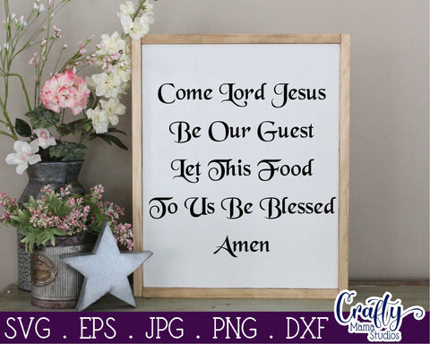 Dinner Prayer - Come Lord Jesus Be Our Guest SVG - Bless The Food SVG Crafty Mama Studios 