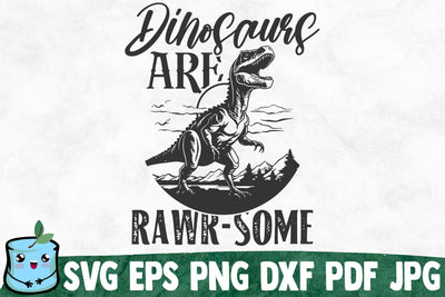 Dinosaurs Are Rawr Some SVG MintyMarshmallows 