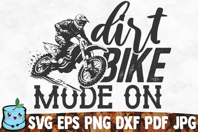 Dirt Bike Mode On SVG MintyMarshmallows 