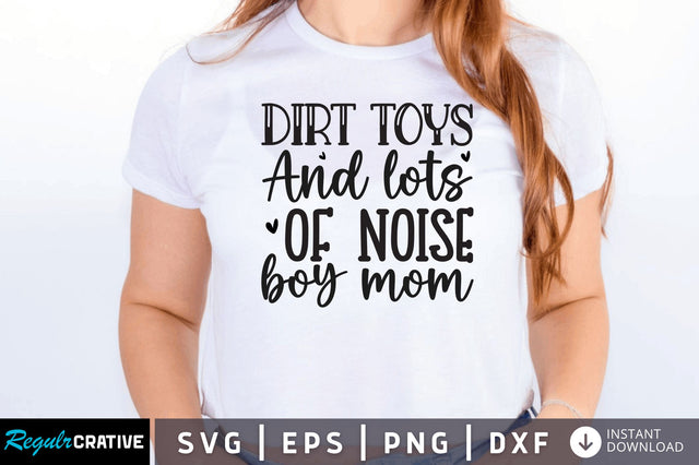 Dirt toys and lots of noise boy mom SVG SVG Regulrcrative 