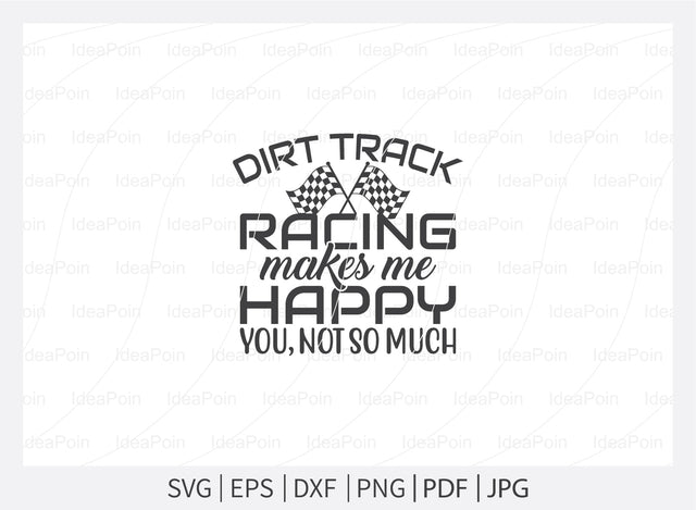 Dirt track racing makes me happy you not so much svg, Pit Crew svg, Pit Crew Family svg, Racing sayings svg, Pit Crew svg vector, Car Racing Quote svg, Racing Svg, Car Racing png, Racing Svg SVG Dinvect 