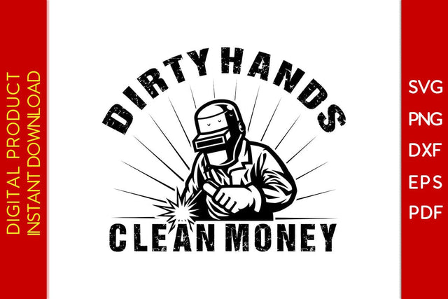 Dirty Hands Clean Money Welder SVG PNG PDF Cut File SVG Creativedesigntee 