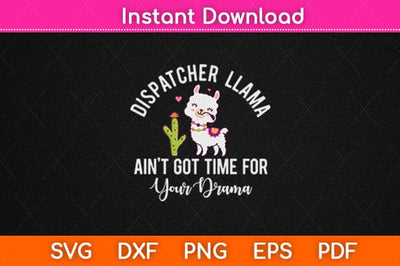 Dispatcher Llama Aint got Time For Your Drama 911 Dispatcher Svg Design SVG artprintfile 