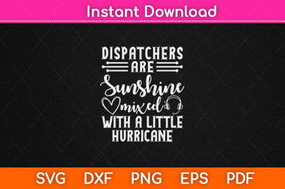 Dispatchers Are Sunshine Mixed With A Little Hurricane Svg Design SVG artprintfile 