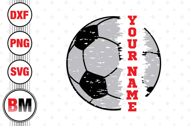 Distressed Soccer Custom Name SVG, PNG, DXF Files SVG BMDesign 