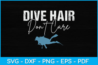 Dive Hair Dont Care Scuba Diving Svg Design File SVG artprintfile 