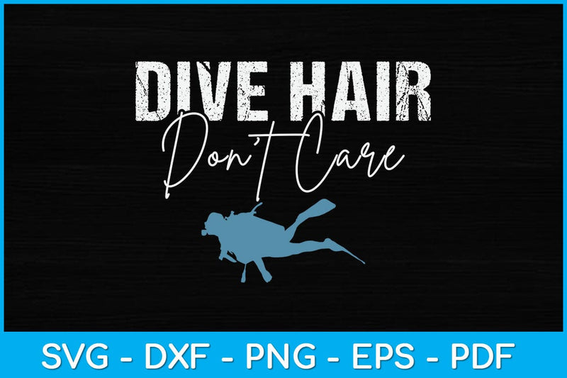 Dive Hair Dont Care Scuba Diving Svg Design File SVG artprintfile 