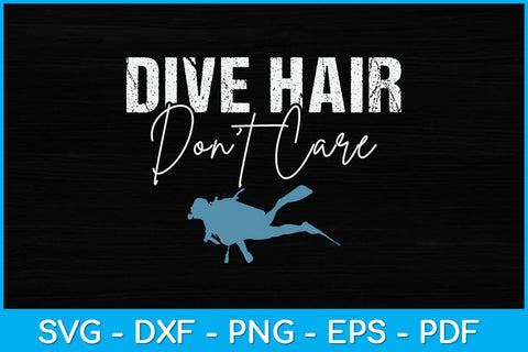 Dive Hair Dont Care Scuba Diving Svg Design File SVG artprintfile 