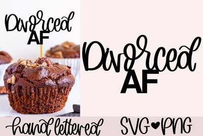 Divorced AF svg, divorce party cake topper svg, single af svg, divorce party decor svg, divorce crew svg, hand lettered svg, divorced svg SVG AnitaAlyiaLettering 