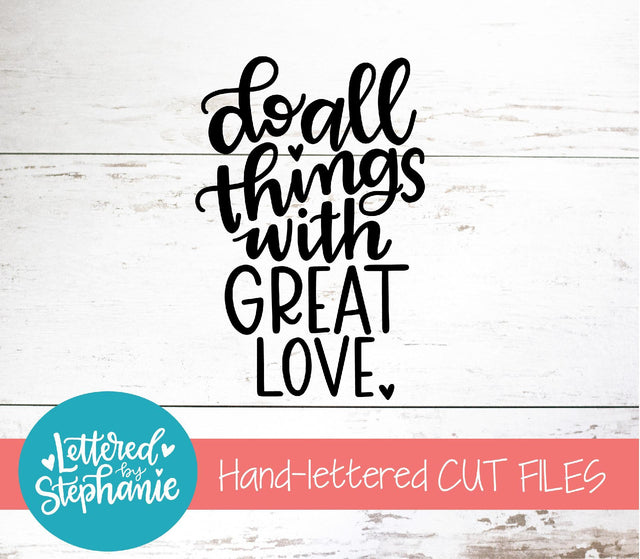 Do All Things With Great Love SVG, Affirmation SVG SVG Lettered by Stephanie 
